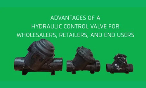 Advantages of a Hydraulic Control Valve for Wholesalers, Retailers, & End Users