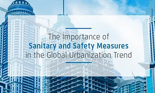 The Importance Of Sanitary and Safety Measures in the Global Urbanization Trend